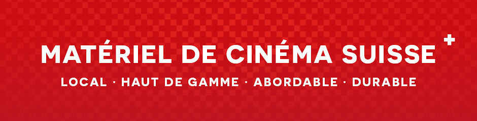 Votre partenaire pour matériel de cinéma suisse Votre partenaire pour matériel de cinéma suisse